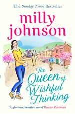 The Queen of Wishful Thinking: A gorgeous read full of love, life and laughter from the Sunday Times bestselling author