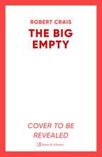 The Big Empty: The New ELVIS COLE and JOE PIKE Thriller