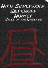 Hiru Silverwolf: Werewolf Hunter (Tales of the Universe)