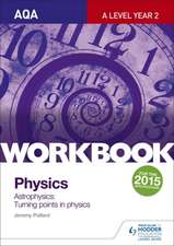 AQA A-Level Year 2 Physics Workbook: Astrophysics; Turning Points in Physics