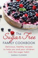 The Sugar-Free Family Cookbook