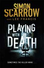 Scarrow, S: Playing with Death: a Gripping Serial Killer Thr