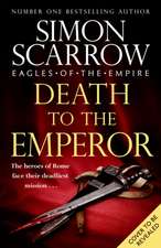 Scarrow, S: Death to the Emperor