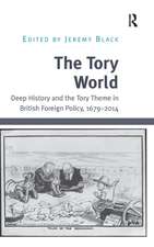 The Tory World: Deep History and the Tory Theme in British Foreign Policy, 1679-2014