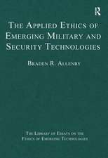 The Applied Ethics of Emerging Military and Security Technologies