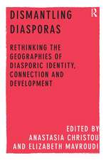 Dismantling Diasporas: Rethinking the Geographies of Diasporic Identity, Connection and Development