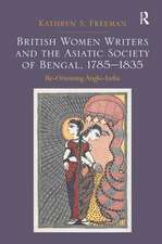 British Women Writers and the Asiatic Society of Bengal, 1785-1835: Re-Orienting Anglo-India