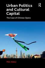 Urban Politics and Cultural Capital: The Case of Chinese Opera