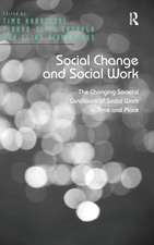 Social Change and Social Work: The Changing Societal Conditions of Social Work in Time and Place