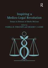 Inspiring a Medico-Legal Revolution: Essays in Honour of Sheila McLean