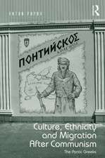 Culture, Ethnicity and Migration After Communism: The Pontic Greeks