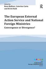 The European External Action Service and National Foreign Ministries: Convergence or Divergence?