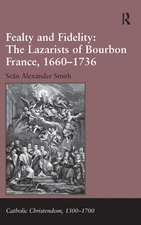 Fealty and Fidelity: The Lazarists of Bourbon France, 1660-1736