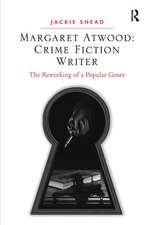 Margaret Atwood: Crime Fiction Writer: The Reworking of a Popular Genre