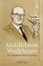 Middlebrow Wodehouse: P.G. Wodehouse's Work in Context