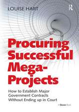 Procuring Successful Mega-Projects: How to Establish Major Government Contracts Without Ending up in Court