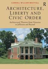 Architecture, Liberty and Civic Order: Architectural Theories from Vitruvius to Jefferson and Beyond