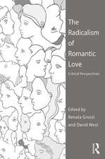 The Radicalism of Romantic Love: Critical Perspectives