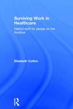 Surviving Work in Healthcare: Helpful stuff for people on the frontline