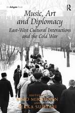 Music, Art and Diplomacy: East-West Cultural Interactions and the Cold War