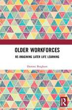 Older Workforces: Re-imagining Later Life Learning