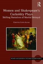 Women and Shakespeare's Cuckoldry Plays: Shifting Narratives of Marital Betrayal