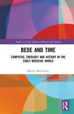 Bede and Time: Computus, Theology and History in the Early Medieval World