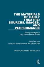 The Materials of Early Theatre: Sources, Images, and Performance: Shifting Paradigms in Early English Drama Studies