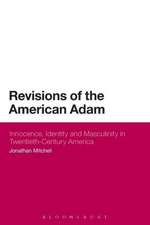 Revisions of the American Adam: Innocence, Identity and Masculinity in Twentieth Century America