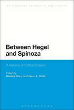 Between Hegel and Spinoza: A Volume of Critical Essays