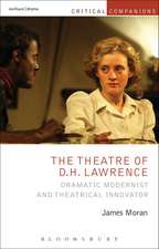 The Theatre of D.H. Lawrence: Dramatic Modernist and Theatrical Innovator