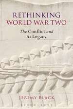 Rethinking World War Two: The Conflict and its Legacy