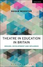 Theatre in Education in Britain: Origins, Development and Influence