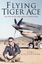 Flying Tiger Ace: The story of Bill Reed, China’s Shining Mark