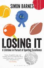 Losing It: A lifetime in pursuit of sporting excellence