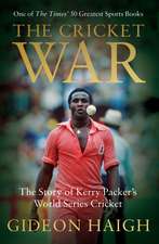 The Cricket War: The Story of Kerry Packer's World Series Cricket