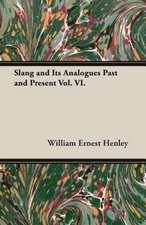 Slang and Its Analogues Past and Present Vol. VI.