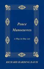 Peace Manoeuvres; A Play in One Act