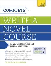 Buckingham, W: Complete Write a Novel Course