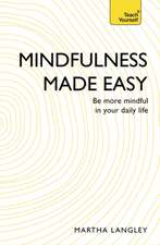 Mindfulness Made Easy: Be More Mindful in Your Daily Life