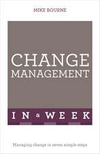 Successful Change Management in a Week: Teach Yourself