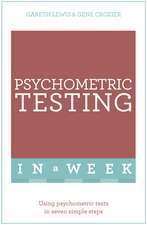 Psychometric Testing In A Week: Using Psychometric Tests In Seven Simple Steps