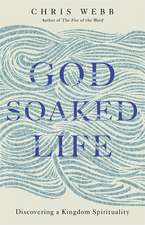 Webb, R: God-Soaked Life