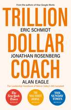 Trillion Dollar Coach: The Leadership Handbook of Silicon Valley's Bill Campbell