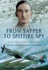 Heygate, S: From Sapper to Spitfire Spy