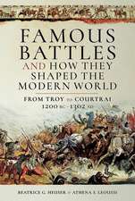 Famous Battles and How They Shaped the Modern World 1200 BC - 1302 Ad