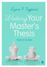 Writing Your Master's Thesis: From A to Zen