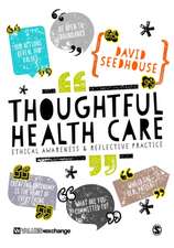 Thoughtful Health Care: Ethical Awareness and Reflective Practice