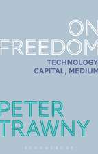 On Freedom: Technology, Capital, Medium