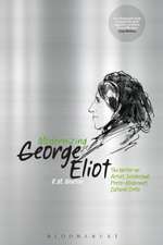 Modernizing George Eliot: The Writer as Artist, Intellectual, Proto-Modernist, Cultural Critic